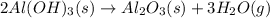2Al(OH)_3(s)\rightarrow Al_2O_3(s)+3H_2O(g)