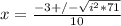 x=\frac{-3+/-\sqrt{i^2*71} }{10}