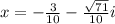 x=-\frac{3}{10}-\frac{\sqrt{71} }{10}i