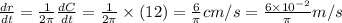 \frac{dr}{dt}=\frac{1}{2\pi}\frac{dC}{dt}=\frac{1}{2\pi}\times (12)=\frac{6}{\pi} cm/s=\frac{6\times 10^{-2}}{\pi} m/s