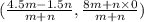 (\frac{4.5m - 1.5n}{m+n},\frac{8m+n \times 0}{m+n})