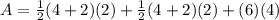 A=\frac{1}{2}(4+2)(2)+\frac{1}{2}(4+2)(2)+(6)(4)
