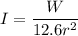 I = \dfrac{W}{12.6r^2}