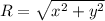 R=\sqrt {{x^{2}+y^{2}}