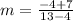 m=\frac{-4+7}{13-4}