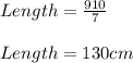 Length=\frac{910}{7}\\\\ Length=130cm