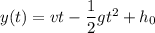 y(t)=vt-\dfrac{1}{2}gt^2 +h_0
