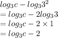 log_3c - log_3 {3}^{2} \\ = log_3c - 2log_3 {3} \\  = log_3c - 2 \times 1 \\ = log_3c - 2  \\