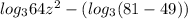 log_364z^2 -( log_3(81-49))