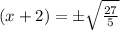 (x+2)=\pm\sqrt{\frac{27}{5}}
