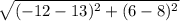 \sqrt{(-12-13)^{2}+(6-8)^{2}  }