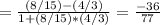 =\frac{(8/15)-(4/3)}{1+(8/15)*(4/3)} = \frac{-36}{77}