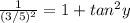 \frac{1}{(3/5)^{2} } = 1 + tan^{2} y
