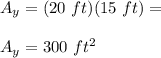 A_y=(20\ ft)(15\ ft)=\\\\A_y=300\ ft^2