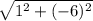 \sqrt{1^2+(-6)^2}