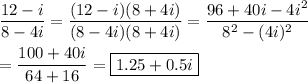 \dfrac{12-i}{8-4i}=\dfrac{(12-i)(8+4i)}{(8-4i)(8+4i)}=\dfrac{96+40i-4i^2}{8^2-(4i)^2}\\\\=\dfrac{100+40i}{64+16}=\boxed{1.25+0.5i}