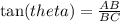 \tan(theta) =  \frac{AB}{BC}
