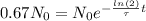 0.67N_{0}= N_{0}e^{-\frac{ln(2)}{\tau} t}