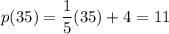 \displaystyle p(35)=\frac{1}{5}(35)+4=11