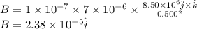 B= 1\times 10^{-7}\times 7\times 10^{-6}\times \frac{8.50\times 10^6 \hat j\times \hat k}{0.500^2}\\B = 2.38\times10^{-5} \hat i