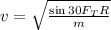 v = \sqrt{\frac{\sin 30 F_{T} R}{m} }