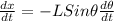 \frac{dx}{dt} = - L Sin\theta \frac{d\theta }{dt}