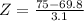 Z = \frac{75 - 69.8}{3.1}