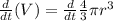 \frac{d}{dt}(V)=\frac{d}{dt}\frac43 \pi r^3