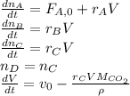 \frac{dn_A}{dt}= F_{A,0}+r_AV\\\frac{dn_B}{dt}=r_BV\\\frac{dn_C}{dt}=r_CV\\n_D=n_C\\\frac{dV}{dt}=v_0-\frac{r_CVM_{CO_2}}{\rho }