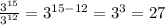 \frac{3^{15}}{3^{12}}=3^{15-12}=3^3=27