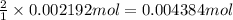 \frac{2}{1}\times 0.002192 mol=0.004384 mol