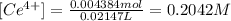 [Ce^{4+}]=\frac{0.004384 mol}{0.02147 L}=0.2042 M