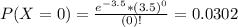 P(X = 0) = \frac{e^{-3.5}*(3.5)^{0}}{(0)!} = 0.0302