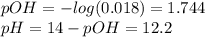pOH=-log(0.018)=1.744\\pH=14-pOH=12.2