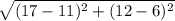 \sqrt{(17 - 11)^{2}+ (12 - 6)^{2}}