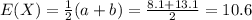 E(X)=\frac{1}{2}(a+b)=\frac{8.1+13.1}{2}=10.6