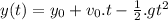 y(t) = y_{0} + v_{0} .t - \frac{1}{2} .gt^{2}