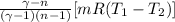 \frac{\gamma - n}{( \gamma - 1)( n - 1)} [ {m R (T_{1} - T_{2}  ) ]
