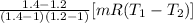 \frac{1.4 - 1.2}{( 1.4 - 1)( 1.2 - 1)} [ {m R (T_{1} - T_{2}  ) ]