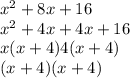 {x}^{2}  + 8x + 16 \\  {x}^{2}  + 4x + 4x + 16 \\ x(x + 4)4(x + 4) \\ (x + 4)(x + 4)