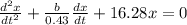 \frac{d^{2} x}{dt^{2}} +\frac{b}{0.43}\frac{dx}{dt} + 16.28x = 0