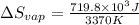\Delta S_{vap} = \frac{719.8 \times 10^{3} J}{3370 K}