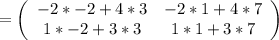 =\left(\begin{array}{cc}-2*-2+4*3 &-2*1+4*7\\1*-2+3*3 & 1*1+3*7\end{array}\right)