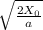 \sqrt{\frac{2X_{0} }{a} }