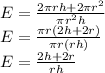 E=\frac{2\pi rh+2\pi r^2}{\pi r^2 h}\\E=\frac{\pi r(2h+2r)}{\pi r(rh)}\\E=\frac{2h+2r}{rh}