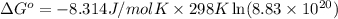 \Delta G^o=-8.314 J/mol K\times 298 K\ln (8.83\times 10^{20})