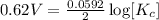 0.62 V=\frac{0.0592}{2}\log[K_c]