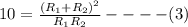 10 = \frac{(R_1+R_2)^2}{R_1 R_2}----(3)
