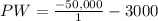 PW = \frac{-50,000}{1}- 3000