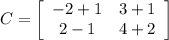 C=\left[\begin{array}{cc}-2+1&3+1\\2-1&4+2\end{array}\right]